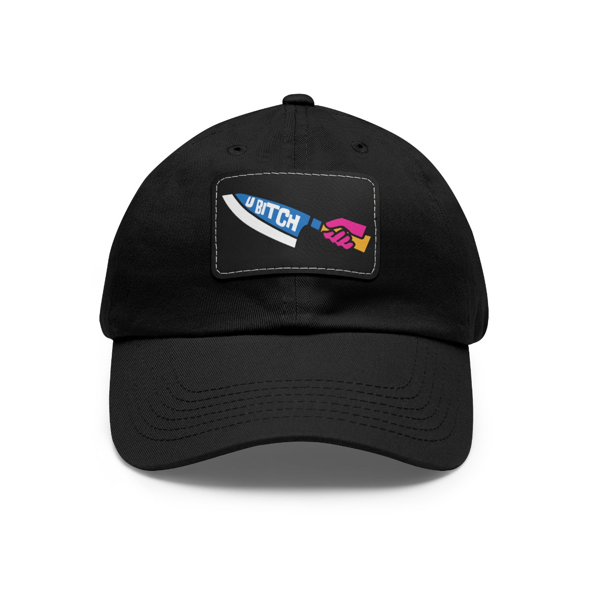 U BItch | Badass Dad Hat with Leather Patch