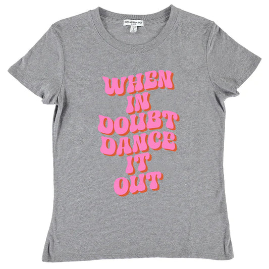 When In Doubt, Dance It Out Tee